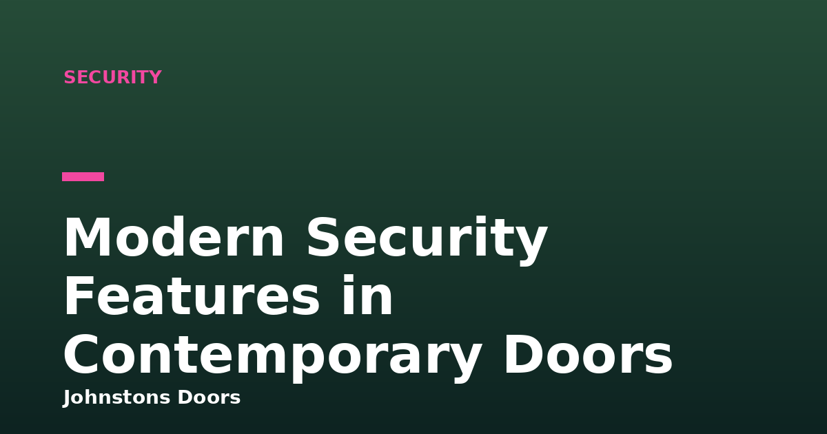 Modern Security Features in Contemporary Doors